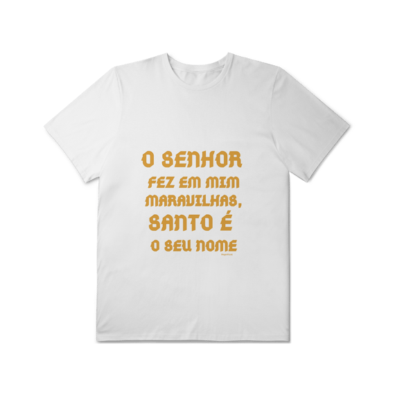  Camiseta Unissex T-Shirt Plus Size - O Senhor fez em mim maravilhas, Santo é seu nome