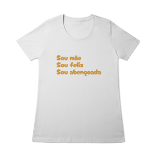 Camiseta Feminina Baby Long Quality - Sou Mãe, Sou Feliz, Sou Abençoada