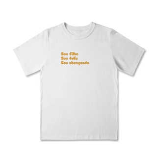 Camiseta Quality Infantil (2 a 8) - Sou Filho, Sou Feliz, Sou Abençoado