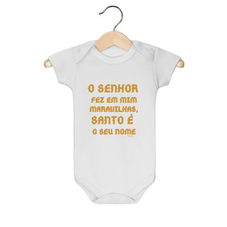 Nome do produto Body Infantil - O Senhor fez em mim maravilhas, Santo é seu nome