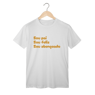Nome do produto  Camiseta Masculina T-Shirt Classic - Sou Pai, Sou Feliz, Sou Abençoado