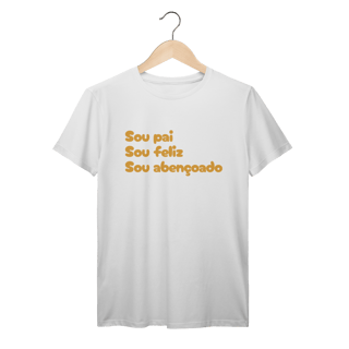Camiseta Masculina T-Shirt Prime - Sou Pai, Sou Feliz, Sou Abençoado