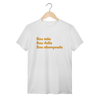 Nome do produto Camiseta Feminina T-Shirt Quality - Sou Mãe, Sou Feliz, Sou Abençoado