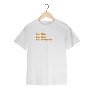 Nome do produto Camiseta Quality Infantil (2 a 8) - Sou Filha, Sou Feliz, Sou Abençoada