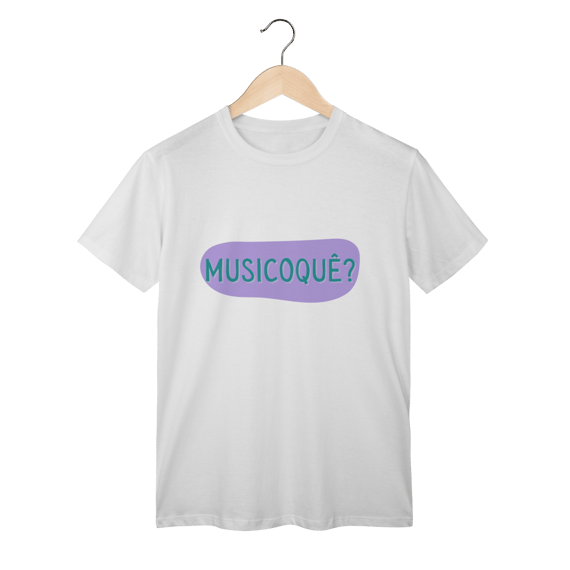 Camiseta Masculina MUSICOQUÊ?
