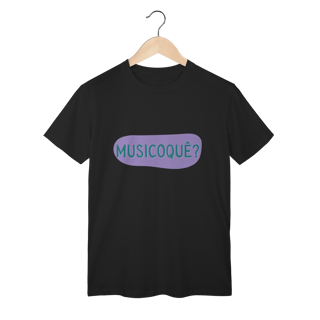 Nome do produto Camiseta Feminina MUSICOQUÊ?