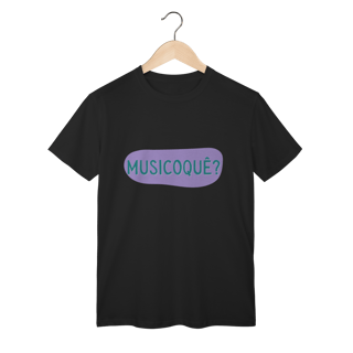 Nome do produto Camiseta Masculina MUSICOQUÊ?