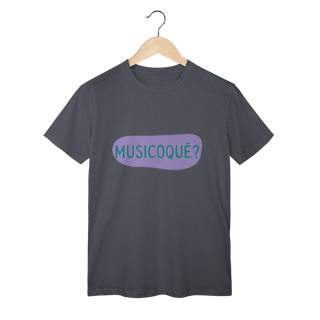 Nome do produto Camiseta Masculina MUSICOQUÊ?