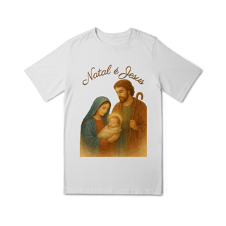 Nome do produto Camiseta Quality (10 a 14) Natal é Jesus – Sagrada Família