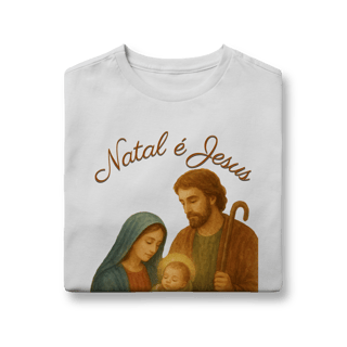 Nome do produto Camiseta Quality (10 a 14) Natal é Jesus – Sagrada Família