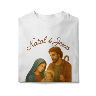 Nome do produto Camiseta Oversized Natal é Jesus – Sagrada Família