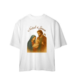Nome do produto Camiseta Oversized Natal é Jesus – Sagrada Família