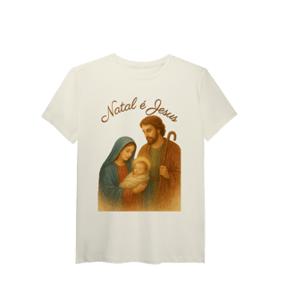 Nome do produto T-Shirt Pima Natal é Jesus – Sagrada Família