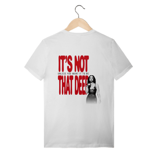 Nome do produto Camiseta It's Not That Deep