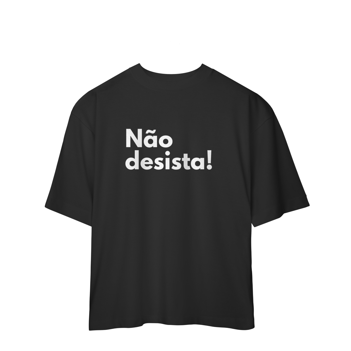 Nome do produto: Oversized | Não desista! 