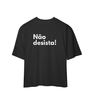 Nome do produto Oversized | Não desista! 
