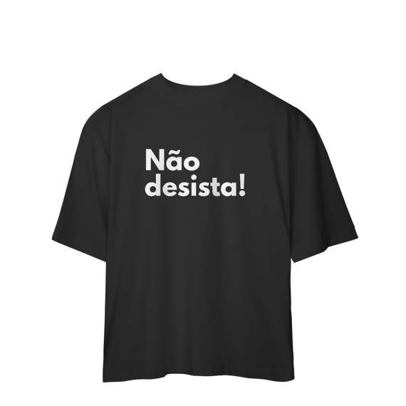 Oversized | Não desista! 