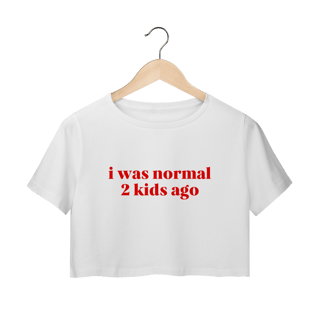 Nome do produto i was normal 2 kids ago (cropped)