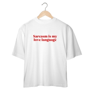 Nome do produto sarcasm is my love language (oversized)