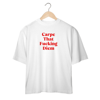 Nome do produto carpe that fucking diem (oversized)