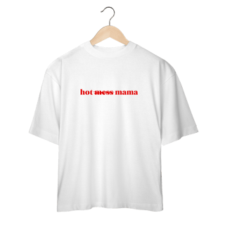 Nome do produto hot mess mama (oversized)