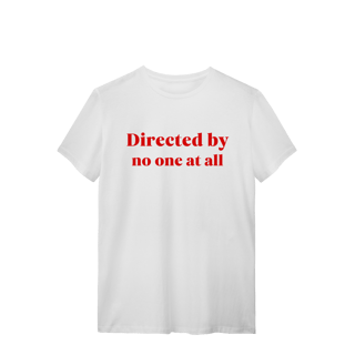 Nome do produto directed by no one at all (camiseta)