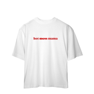 Nome do produto hot mess mama (oversized)