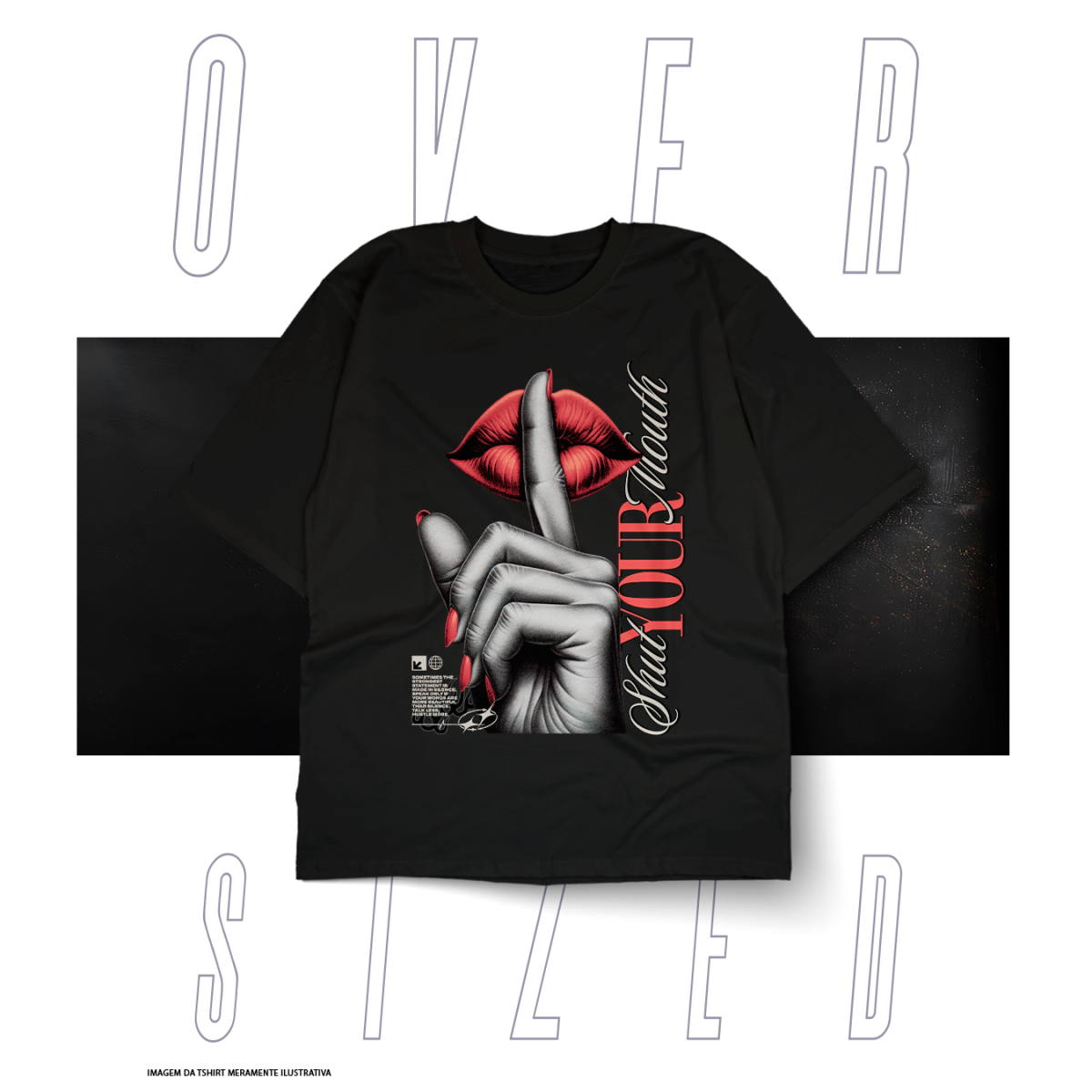 Nome do produto: Oversized Básica Street Wear - Shut Your Mouth 