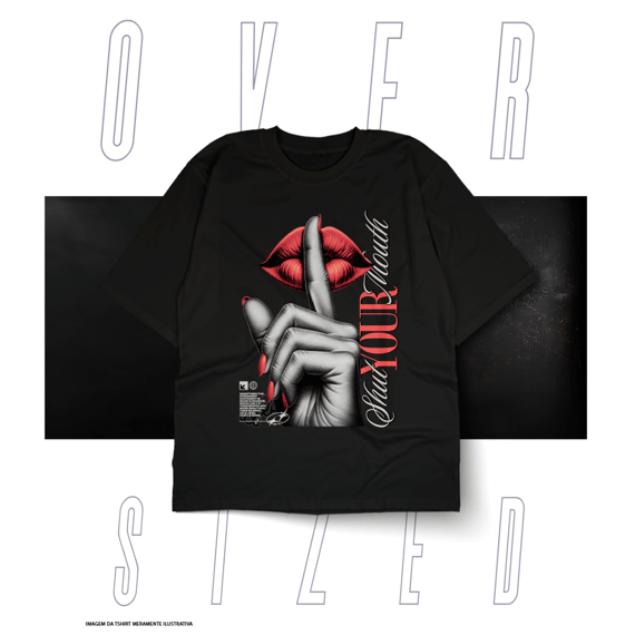 Oversized Básica Street Wear - Shut Your Mouth 