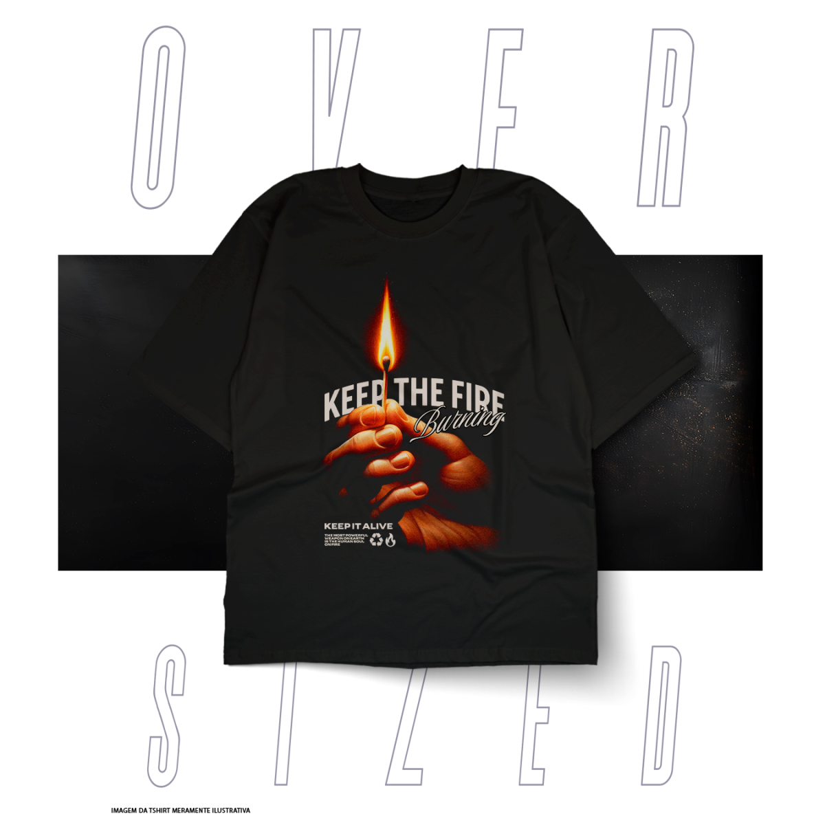 Nome do produto: Oversized Básica Street Wear - Keep The Fire