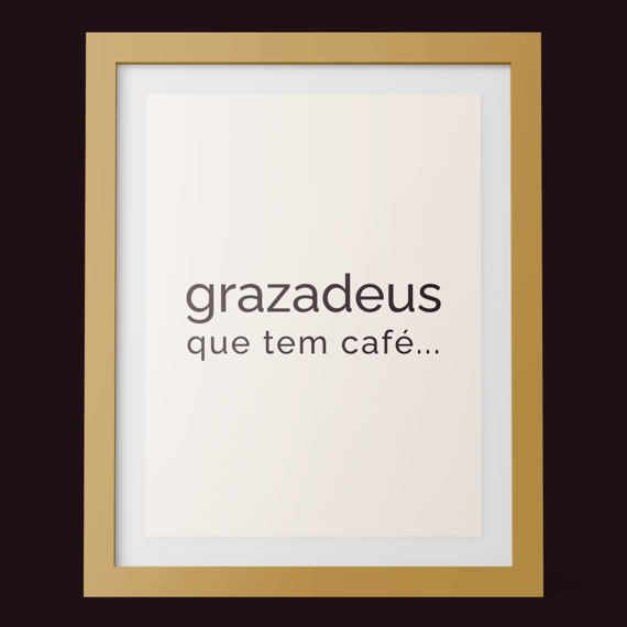 Poster Grazadeus que tem café...