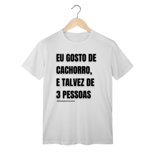 Eu gosto de cachorro, e talvez de 3 pessoas