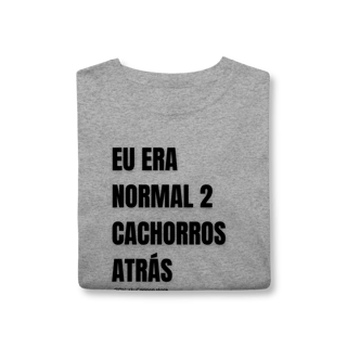 Nome do produtoEu era normal 2 cachorros atrás