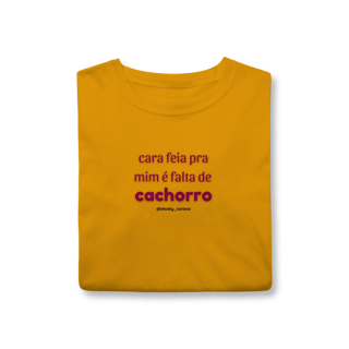 Nome do produtoCara feia pra mim é falta de cachorro