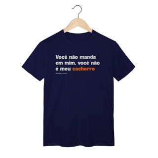 Nome do produtoVocê não manda em mim, você não é meu cachorro