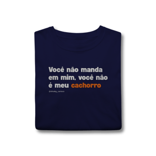 Nome do produtoVocê não manda em mim, você não é meu cachorro