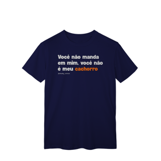 Nome do produtoVocê não manda em mim, você não é meu cachorro