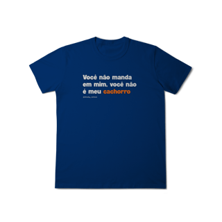 Nome do produtoVocê não manda em mim, você não é meu cachorro