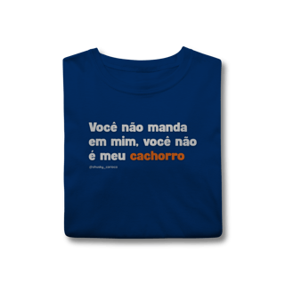 Nome do produtoVocê não manda em mim, você não é meu cachorro