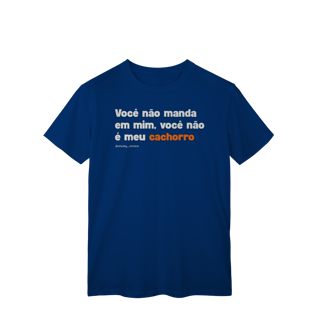 Nome do produtoVocê não manda em mim, você não é meu cachorro