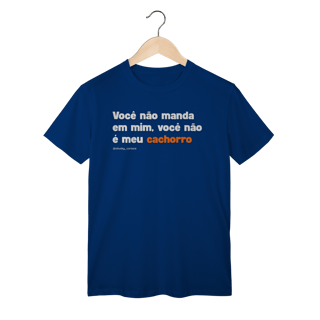 Nome do produtoVocê não manda em mim, você não é meu cachorro