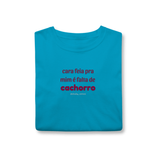 Nome do produtoCara feia pra mim é falta de cachorro