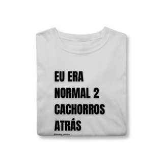 Nome do produtoEu era normal 2 cachorros atrás