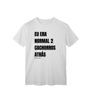 Nome do produtoEu era normal 2 cachorros atrás