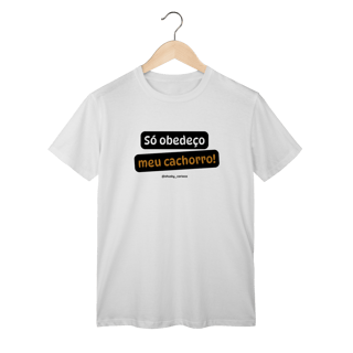 Nome do produtoSó obedeço meu cachorro