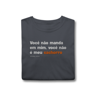 Nome do produtoVocê não manda em mim, você não é meu cachorro