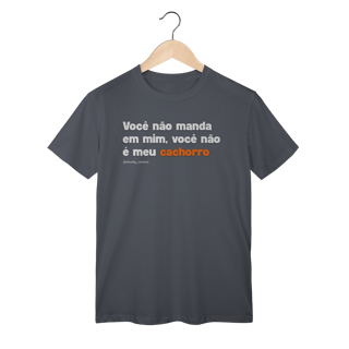 Nome do produtoVocê não manda em mim, você não é meu cachorro