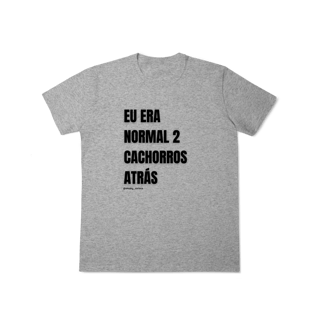 Nome do produtoEu era normal 2 cachorros atrás