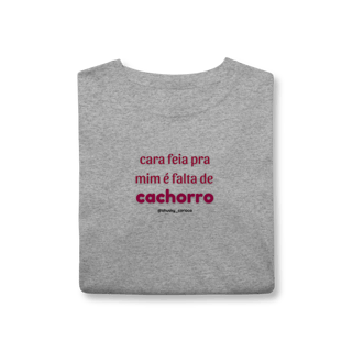 Nome do produtoCara feia pra mim é falta de cachorro