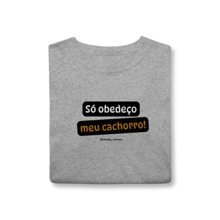Nome do produtoSó obedeço meu cachorro